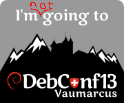I'm *not* going to DebConf13 in Vaumarcus :-(